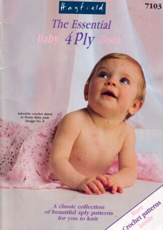 HAYFIELD THE ESSENTIAL BABY 4 PLY KNITTING/CROCHET BOOK 7103
